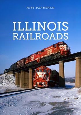 Illinois Railroads - Mike Danneman