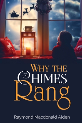 Why the Chimes Rang - Raymond Macdonald Alden