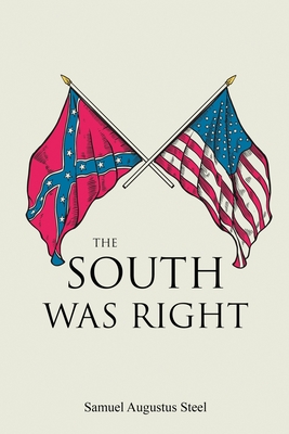 The South Was Right - Samuel Augustus Steel