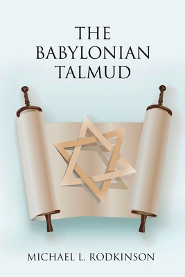 The Babylonian Talmud - Michael L. Rodkinson
