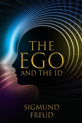 The Ego and the Id - Sigmund Freud