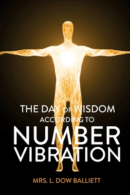 The Day of Wisdom According to Number Vibration - L. Dow Balliett