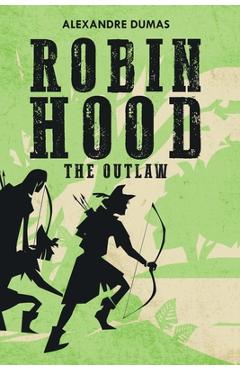 Coperta cărții 'Robin Hood: The Outlaw - Alexandre Dumas'