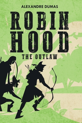 Robin Hood: The Outlaw - Alexandre Dumas