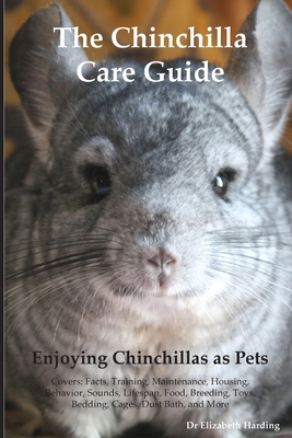 The Chinchilla Care Guide - Elizabeth Harding