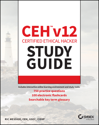 Ceh V12 Certified Ethical Hacker Study Guide with 750 Practice Test Questions - Ric Messier