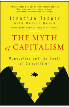 The Myth of Capitalism: Monopolies and the Death of Competition - Jonathan Tepper
