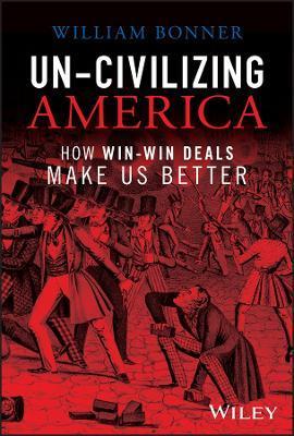 Un-Civilizing America: How Win-Lose Deals Set Us Back - Jim Rogers