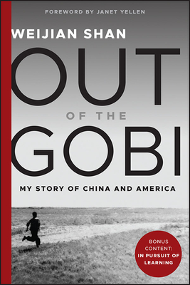 Out of the Gobi: My Story of China and America - Weijian Shan