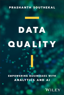 Data Quality: Empowering Businesses with Analytics and AI - Prashanth Southekal