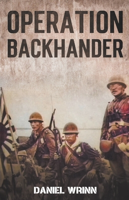 Operation Backhander: 1944 Battle for Cape Gloucester - Daniel Wrinn