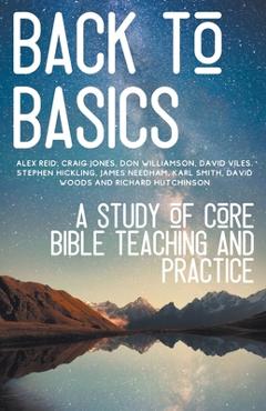 Coperta cărții 'Back to Basics: A Study of Core Bible Teaching and Practice - Hayes Press'