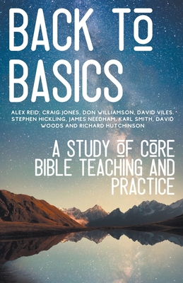Back to Basics: A Study of Core Bible Teaching and Practice - Hayes Press