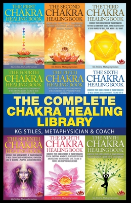 The Complete Chakra Healing Library - Kg Stiles