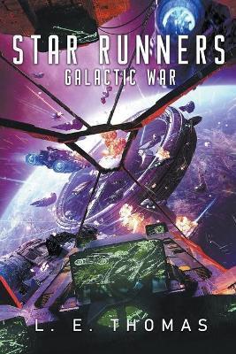 Star Runners: Galactic War - L. E. Thomas