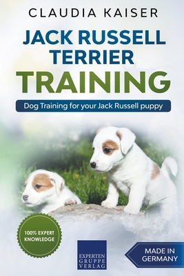 Jack Russell Terrier Training: Dog Training for Your Jack Russell Puppy - Claudia Kaiser