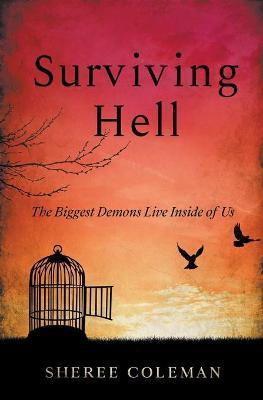 Surviving Hell: A Personal Story of One Woman's Journey to Overcome Alcoholism - Sheree Coleman