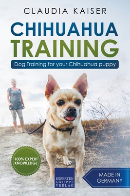 Chihuahua Training: Dog Training for Your Chihuahua Puppy - Claudia Kaiser