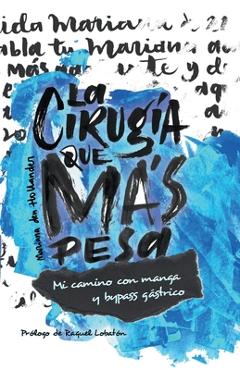 Coperta cărții 'La cirugía que más pesa - Mariana Den Hollander'