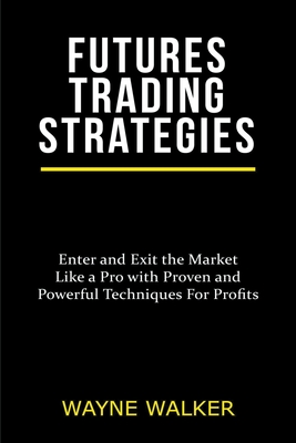 Futures Trading Strategies - Wayne Walker