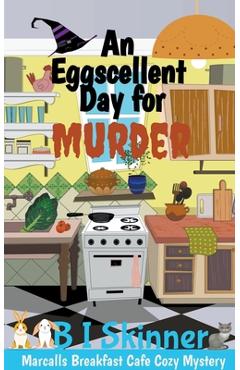 Coperta cărții 'An Eggscellent Day for Murder - B. I. Skinner'
