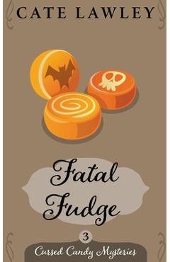 Coperta cărții 'Fatal Fudge - Cate Lawley'