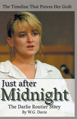 Just After Midnight The Darlie Routier Story - W. G. Davis