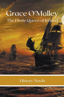 Grace O'Malley: The Pirate Queen of Ireland - History Nerds