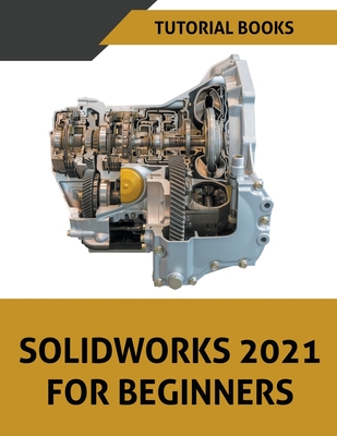 Solidworks 2021 For Beginners - Tutorial Books