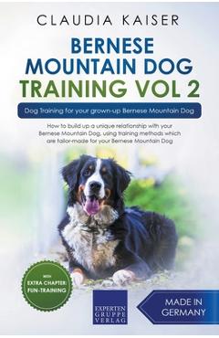 Coperta cărții 'Bernese Mountain Dog Training Vol 2 - Dog Training for Your Grown-up Bernese Mountain Dog - Claudia Kaiser'