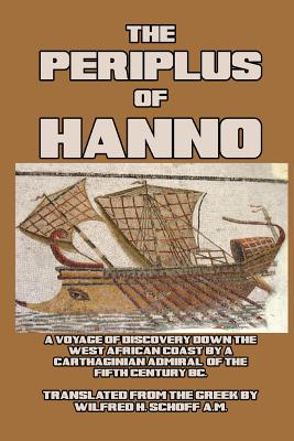 The Periplus of Hanno: A Voyage of Discovery down the West African Coast by a Carthaginian Admiral - Hanno