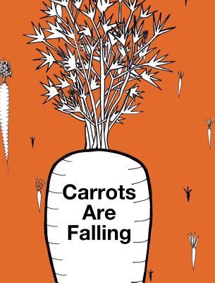 Carrots Are Falling - Michal Pasternak