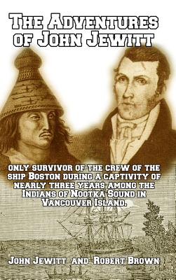 The Adventures of John Jewitt: Only Survivor of the Crew of the Ship Boston - John Jewitt