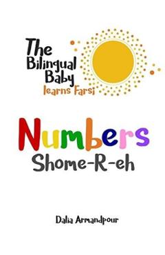 The Bilingual Baby Learns Farsi: Numbers - Dalia Armandpour