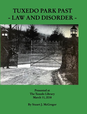 Tuxedo Park Past: Law And Disorder - Stuart J. Mcgregor