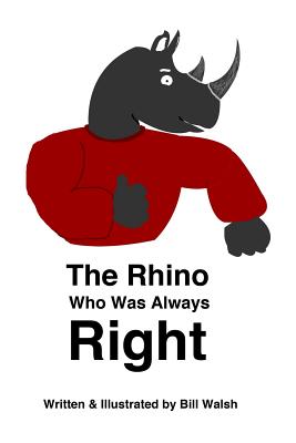 The Rhino Who Was Always Right - Bill Walsh
