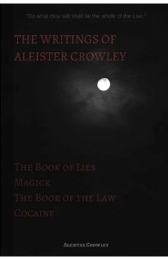 Poza produsului The Writings of Aleister Crowley: The Book of Lies, The Book of the Law, Magick and Cocaine - Aleister Crowley