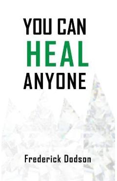 Coperta cărții 'You can heal anyone - Frederick Dodson'