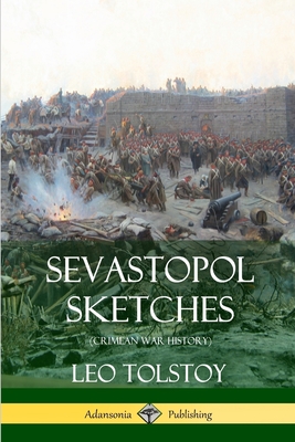 Sevastopol Sketches (Crimean War History) - Leo Tolstoy