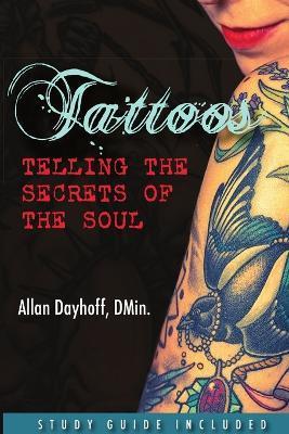 Tattoos: Telling the Secrets of the Soul - D. Min Dayhoff