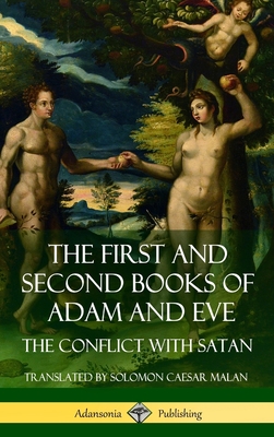 The First and Second Books of Adam and Eve: Also Called, The Conflict with Satan (Old Testament Apocrypha) (Hardcover) - Solomon Caesar Malan