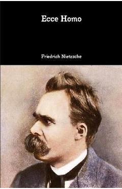 Coperta cărții 'Ecce Homo - Friedrich Wilhelm Nietzsche'