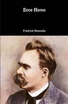 Coperta cărții 'Ecce Homo - Friedrich Wilhelm Nietzsche'