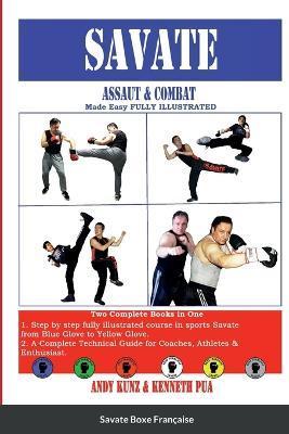 SAVATE Assaut & Combat Made Easy FULLY ILLUSTRATED - Kenneth Pua