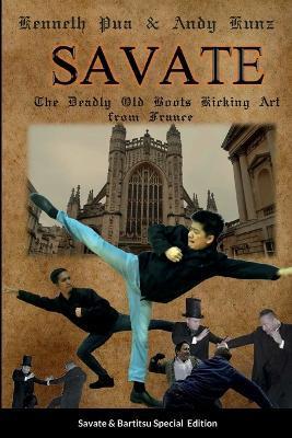 Savate the Deadly Old Boots Kicking Art from France: Historical European Martial Arts - Andy Kunz