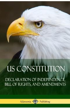 US Constitution: Declaration of Independence, Bill of Rights, and Amendments - Various