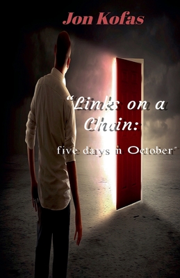 Links on a Chain: five days in October - Jon Kofas