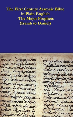 The First Century Aramaic Bible in Plain English-The Major Prophets (Isaiah to Daniel) - David Bauscher