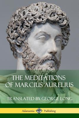 The Meditations of Marcius Aurelius - George Long