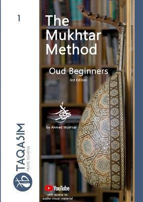 The Mukhtar Method - Oud Beginners: Learn Oud - Ahmed Mukhtar